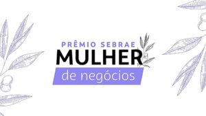 Prêmio Sebrae Mulher de Negócios tem categoria C&T; inscrições até 31/8